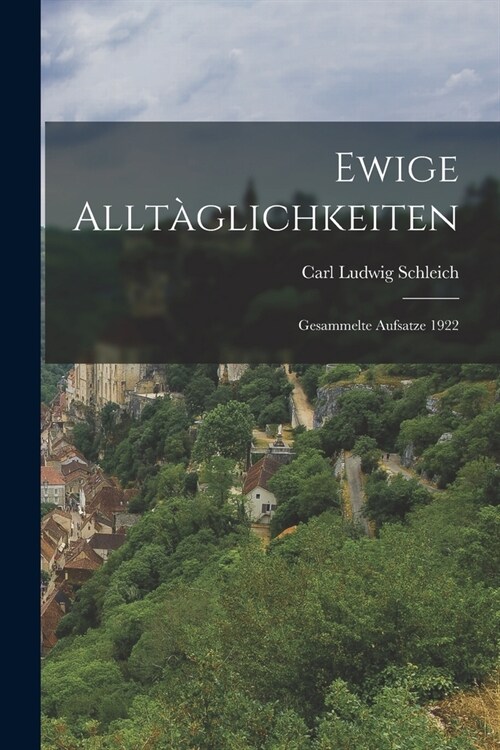 Ewige Allt?lichkeiten: Gesammelte Aufsatze 1922 (Paperback)