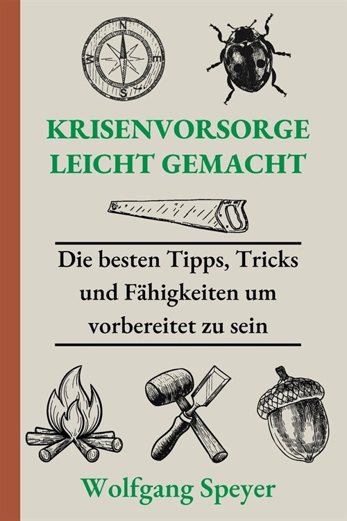 Krisenvorsorge leicht gemacht: Die besten Tipps, Tricks und F?igkeiten um vorbereitet zu sein (Paperback)