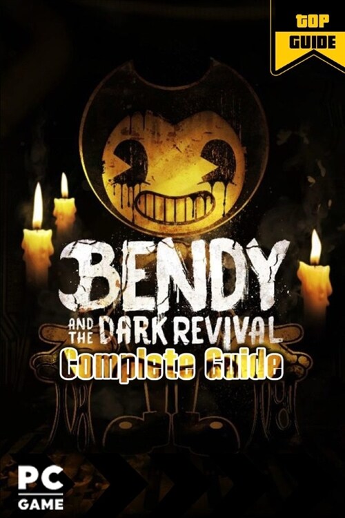 Bendy and the Dark Revival Complete Guide: Walkthrough and Tips (Paperback)