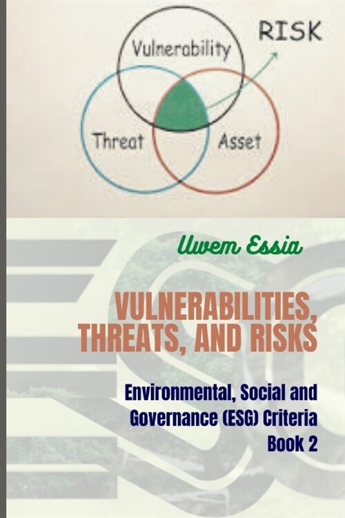 Vulnerabilities, Threats, and Risks: Environmental, Social and Governance (ESG) Criteria Book 2 (Paperback)