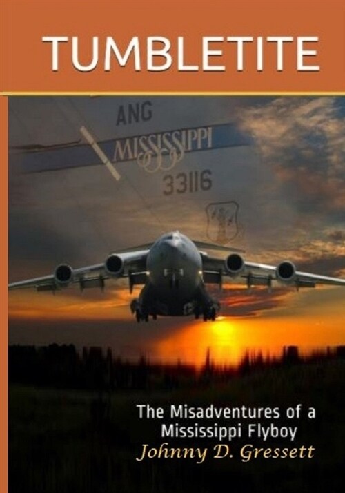 Tumbletite: The Misadventures of a Mississippi Flyboy (Paperback)