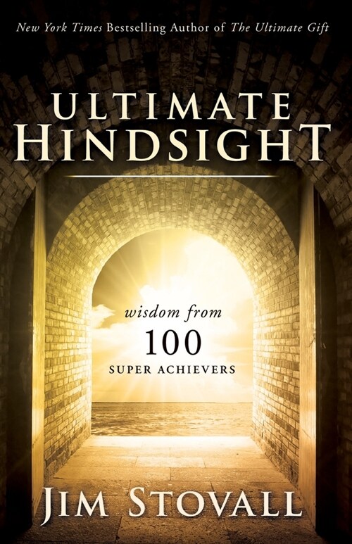 The Ultimate Hindsight: Wisdom from 100 Super Achievers (Paperback)
