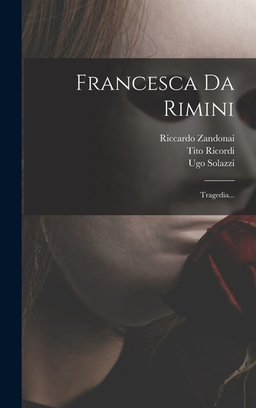 Francesca Da Rimini: Tragedia... (Hardcover)