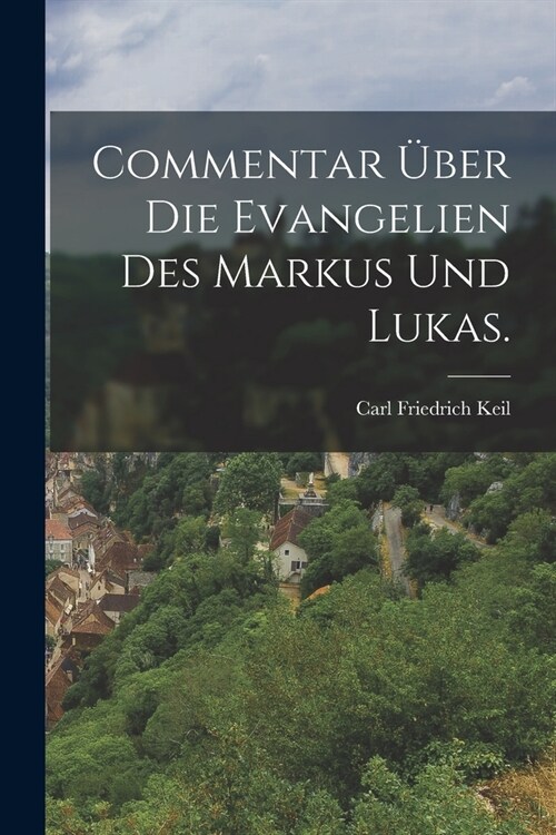 Commentar ?er die Evangelien des Markus und Lukas. (Paperback)