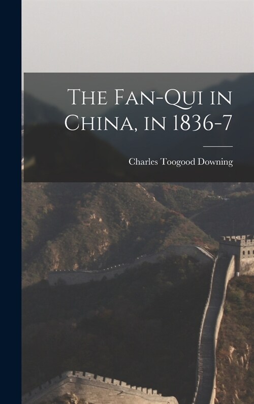 The Fan-Qui in China, in 1836-7 (Hardcover)