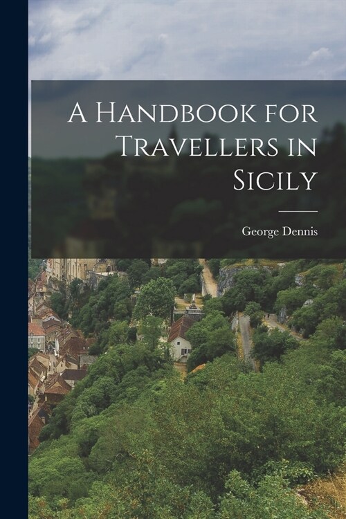 A Handbook for Travellers in Sicily (Paperback)