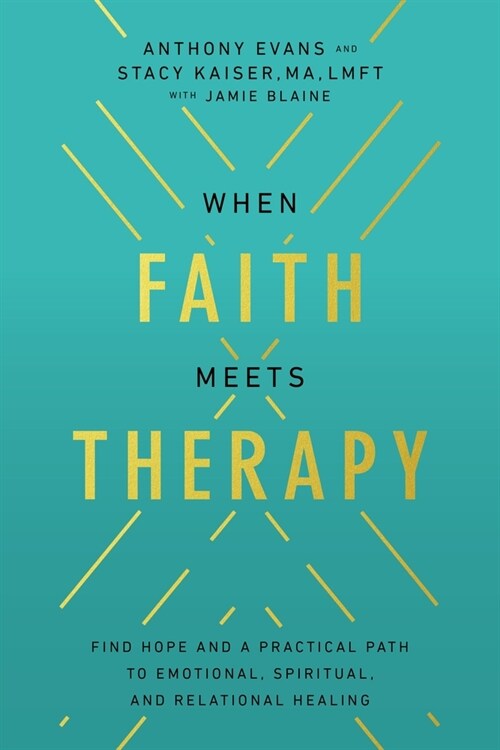 When Faith Meets Therapy: Find Hope and a Practical Path to Emotional, Spiritual, and Relational Healing (Paperback)