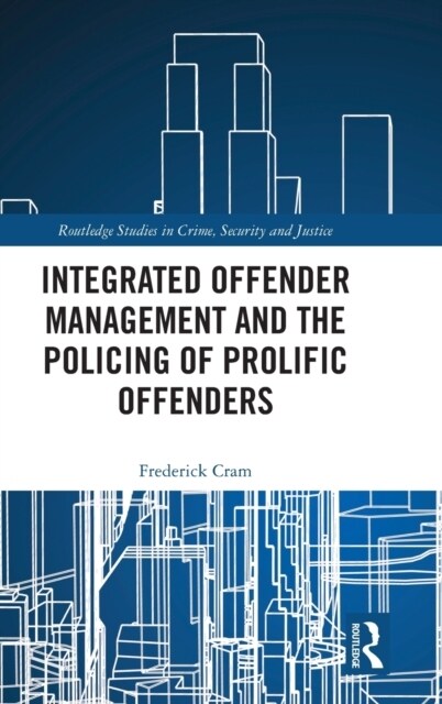 Integrated Offender Management and the Policing of Prolific Offenders (Hardcover, 1)