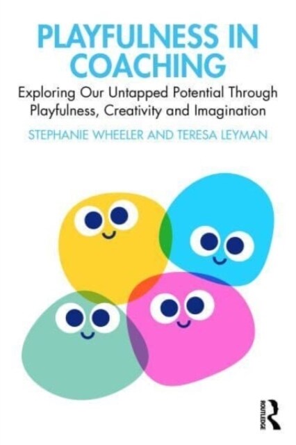 Playfulness in Coaching : Exploring Our Untapped Potential Through Playfulness, Creativity and Imagination (Paperback)