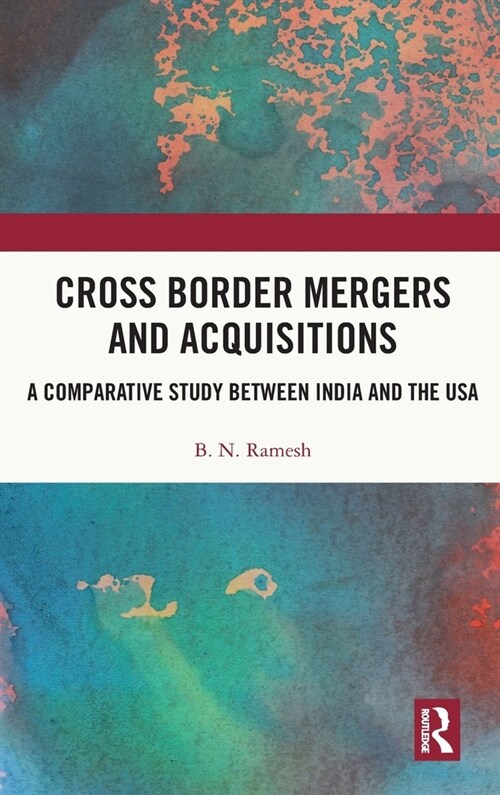 Cross Border Mergers and Acquisitions : A Comparative Study between India and the USA (Hardcover)