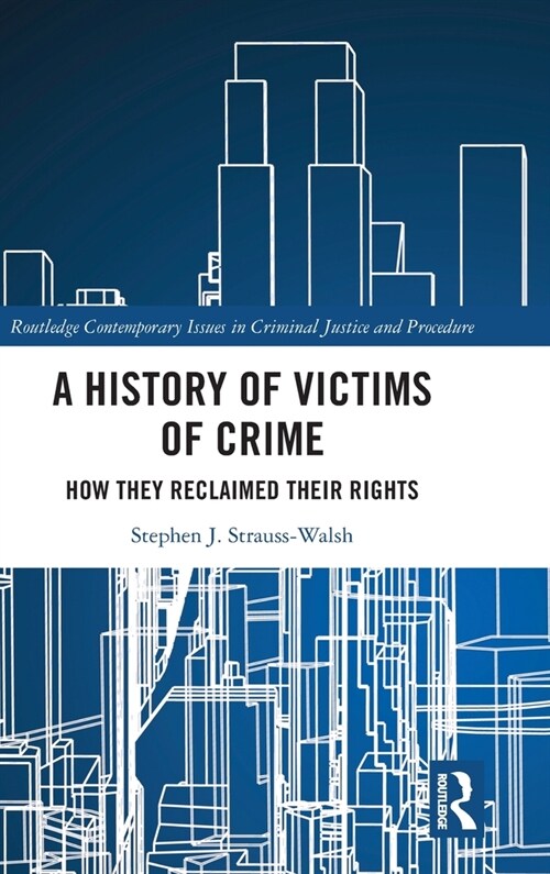 A History of Victims of Crime : How they Reclaimed their Rights (Hardcover)