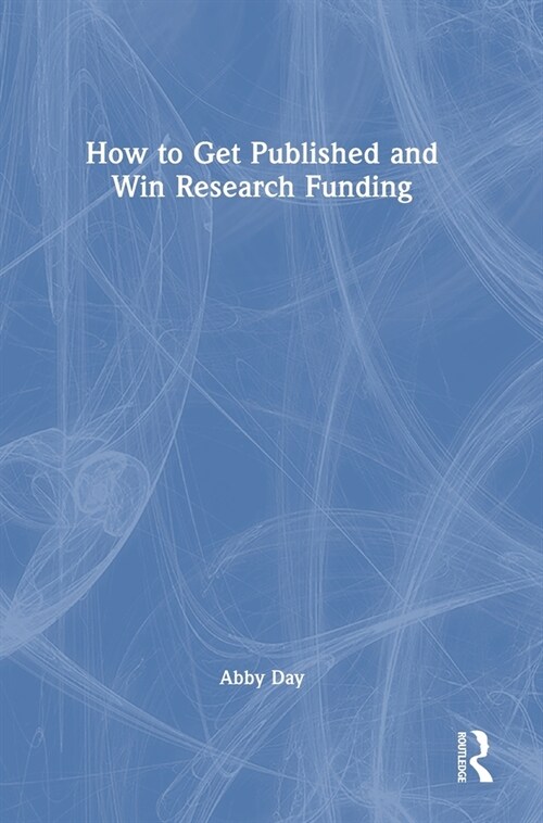 How to Get Published and Win Research Funding (Hardcover, 1)