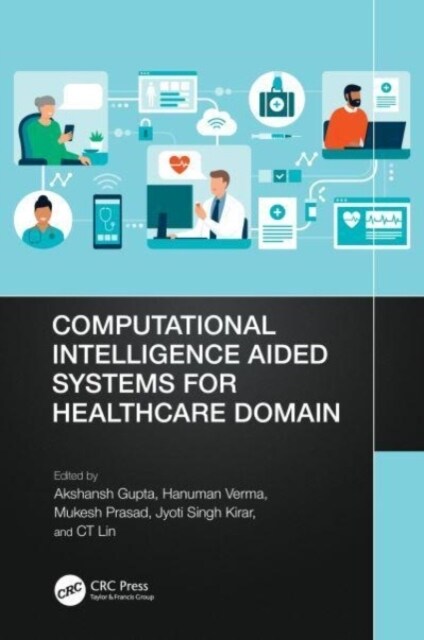 Computational Intelligence Aided Systems for Healthcare Domain (Hardcover, 1)