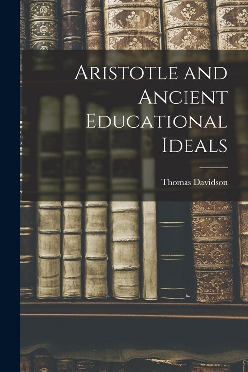 Aristotle and Ancient Educational Ideals (Paperback)