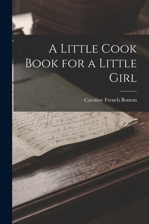 A Little Cook Book for a Little Girl (Paperback)