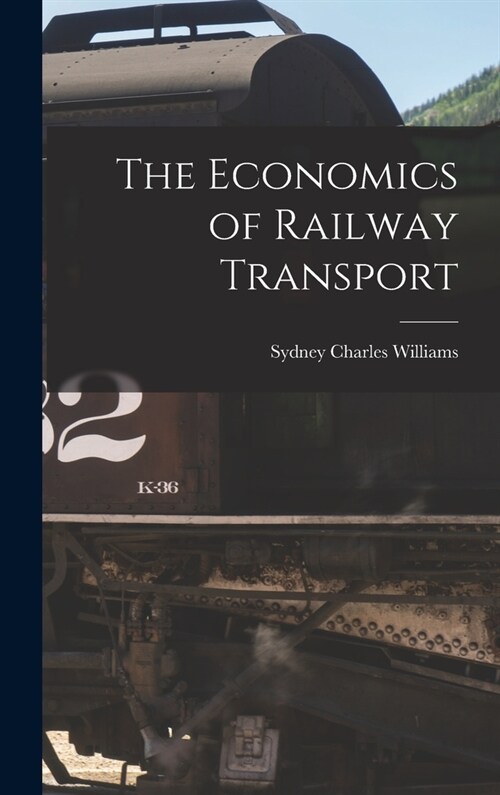 The Economics of Railway Transport (Hardcover)