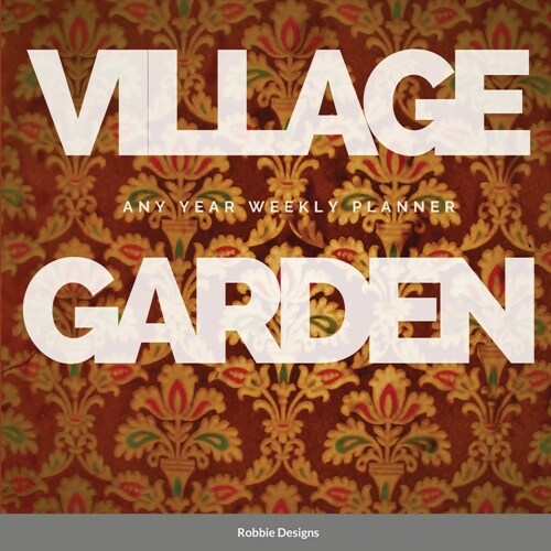 Village Garden: Any year weekly planner (Paperback)