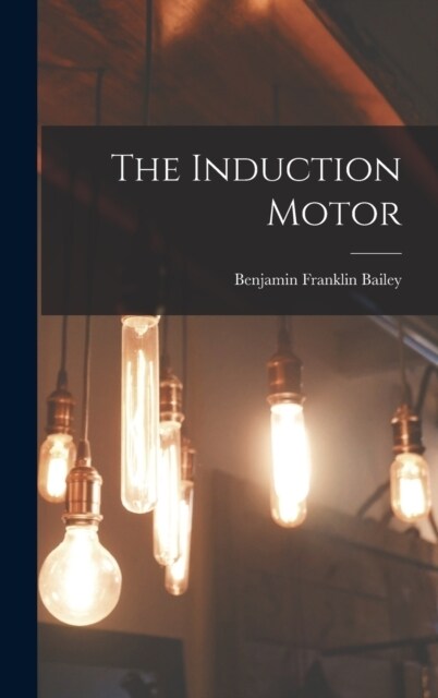 The Induction Motor (Hardcover)