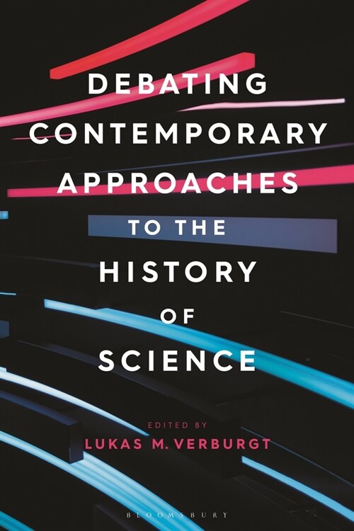 Debating Contemporary Approaches to the History of Science (Hardcover)