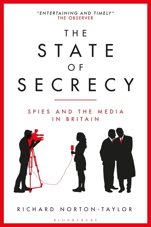 The State of Secrecy : Spies and the Media in Britain (Paperback)