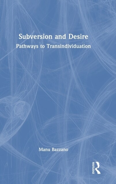 Subversion and Desire : Pathways to Transindividuation (Hardcover)