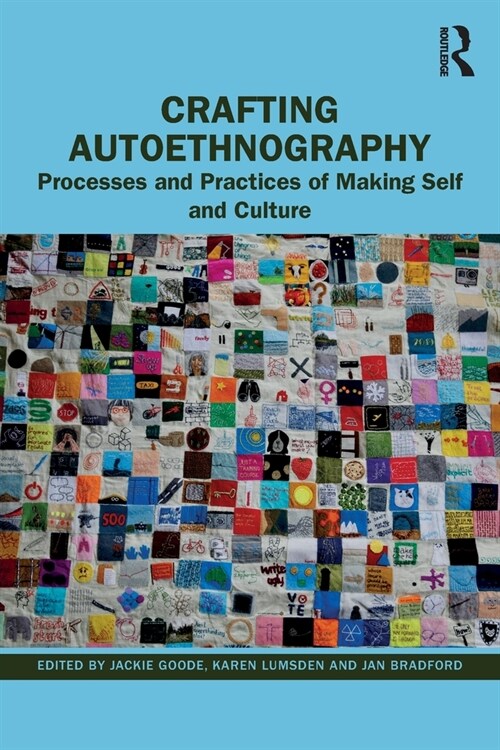Crafting Autoethnography : Processes and Practices of Making Self and Culture (Paperback)