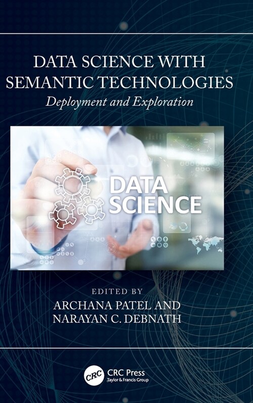 Data Science with Semantic Technologies : Deployment and Exploration (Hardcover)