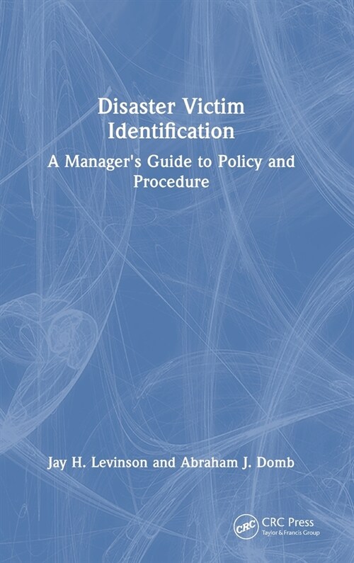 Disaster Victim Identification : A Managers Guide to Policy and Procedure (Hardcover)