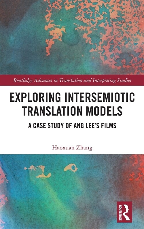 Exploring Intersemiotic Translation Models : A Case Study of Ang Lees Films (Hardcover)