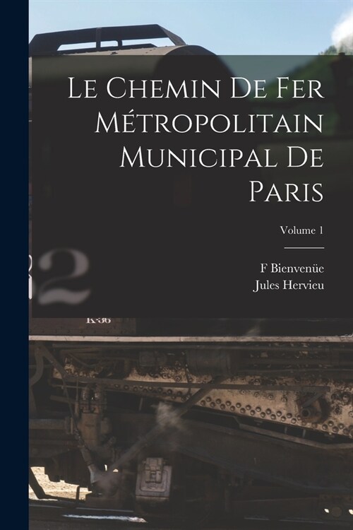 Le Chemin De Fer M?ropolitain Municipal De Paris; Volume 1 (Paperback)