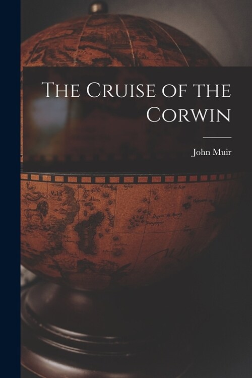 The Cruise of the Corwin (Paperback)
