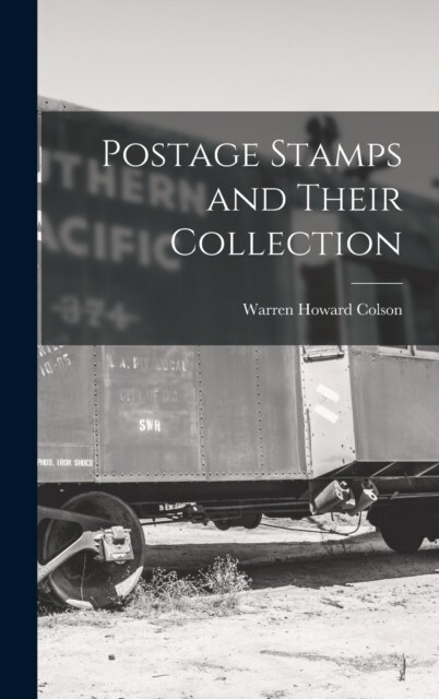 Postage Stamps and Their Collection (Hardcover)