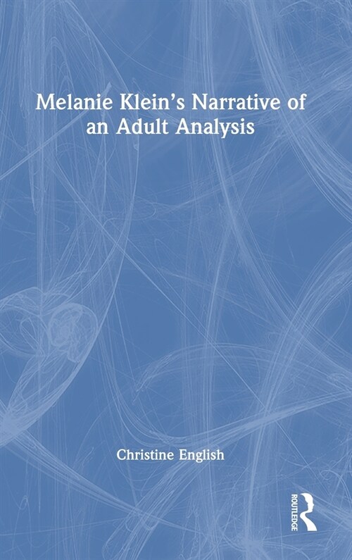 Melanie Klein’s Narrative of an Adult Analysis (Hardcover)