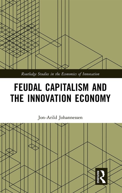 Feudal Capitalism and the Innovation Economy (Hardcover, 1)