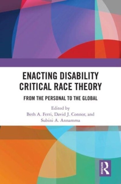 Enacting Disability Critical Race Theory : From the Personal to the Global (Hardcover)