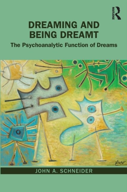 Dreaming and Being Dreamt : The Psychoanalytic Function of Dreams (Paperback)