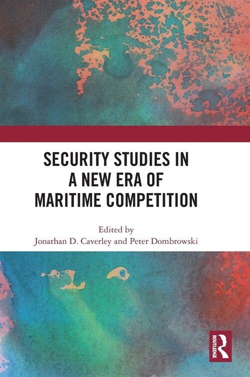 Security Studies in a New Era of Maritime Competition (Hardcover, 1)