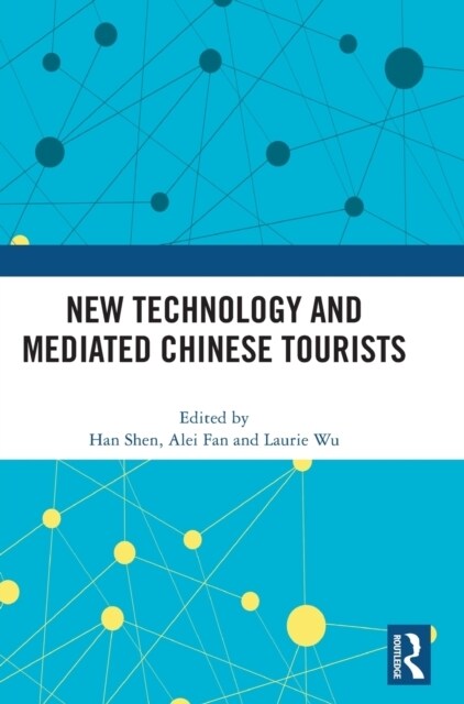 New Technology and Mediated Chinese Tourists (Hardcover, 1)