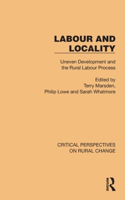 Labour and Locality : Uneven Development and the Rural Labour Process (Hardcover)