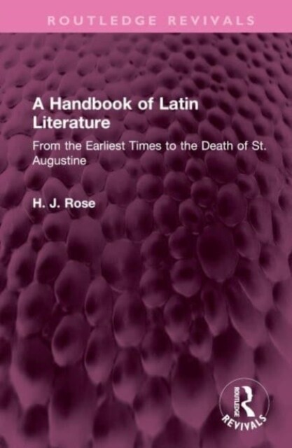 A Handbook of Latin Literature : From the Earliest Times to the Death of St. Augustine (Hardcover)