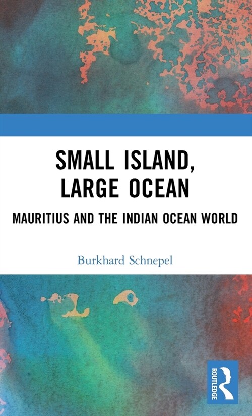 Small Island, Large Ocean : Mauritius and the Indian Ocean World (Hardcover)