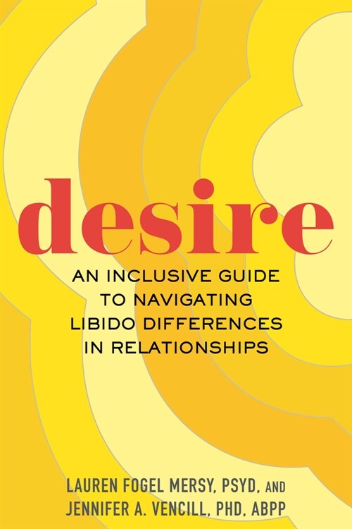Desire: An Inclusive Guide to Navigating Libido Differences in Relationships (Hardcover)