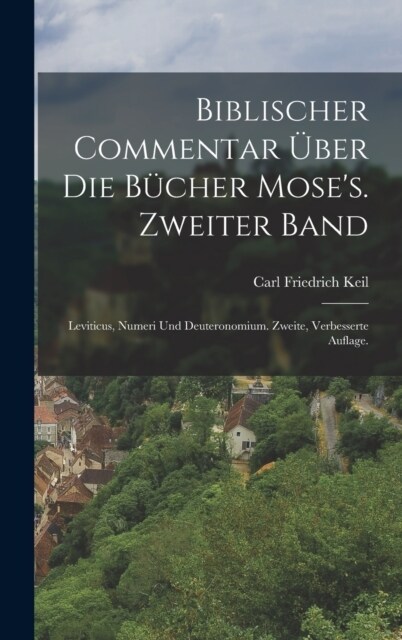 Biblischer Commentar ?er die B?her Moses. Zweiter Band: Leviticus, Numeri und Deuteronomium. Zweite, verbesserte Auflage. (Hardcover)