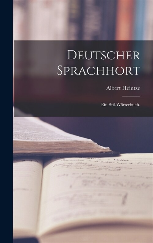 Deutscher Sprachhort: Ein Stil-W?terbuch. (Hardcover)