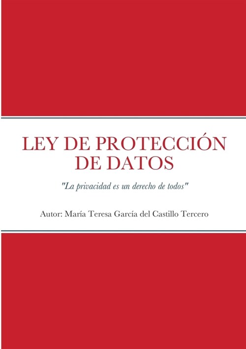 Ley de Protecci? de Datos: La privacidad es un derecho de todos (Paperback)