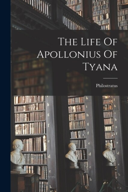 The Life Of Apollonius Of Tyana (Paperback)