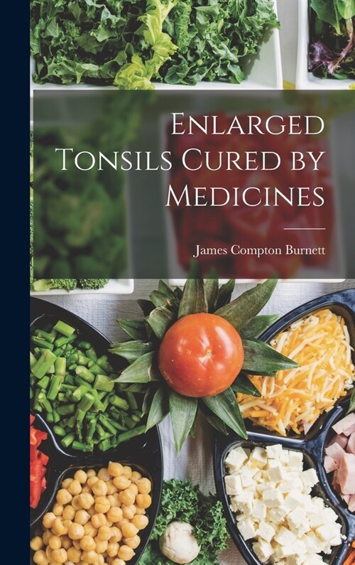 Enlarged Tonsils Cured by Medicines (Hardcover)
