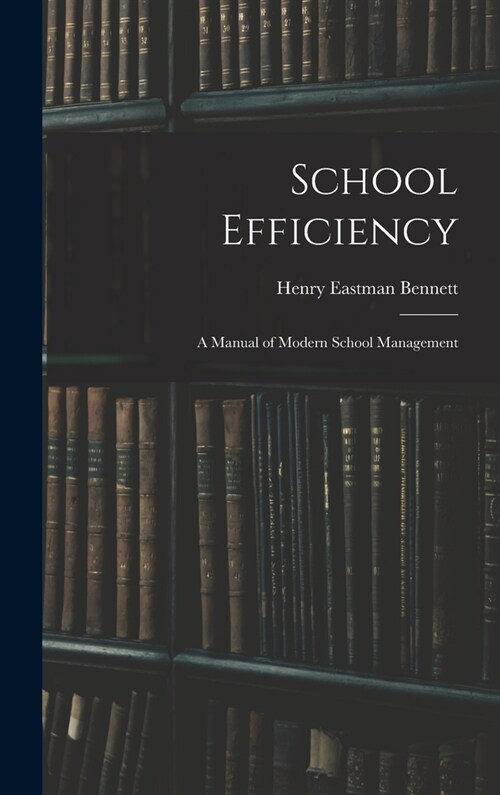 School Efficiency: A Manual of Modern School Management (Hardcover)