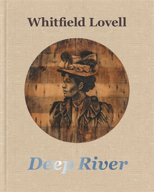 Whitfield Lovell: Deep River (Hardcover)