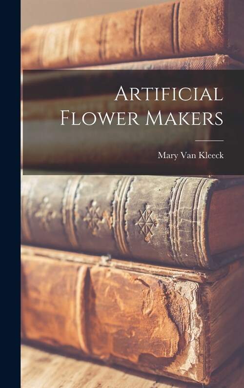 Artificial Flower Makers (Hardcover)